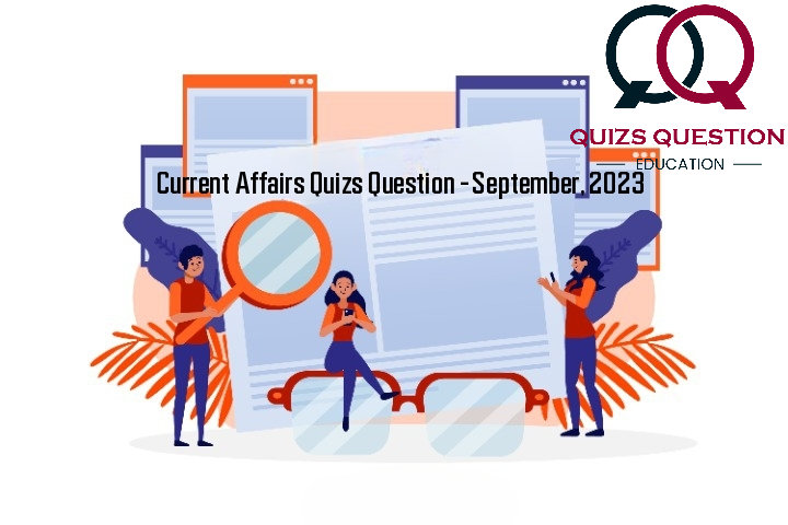 Current Affairs Quizs Question – September, 2023