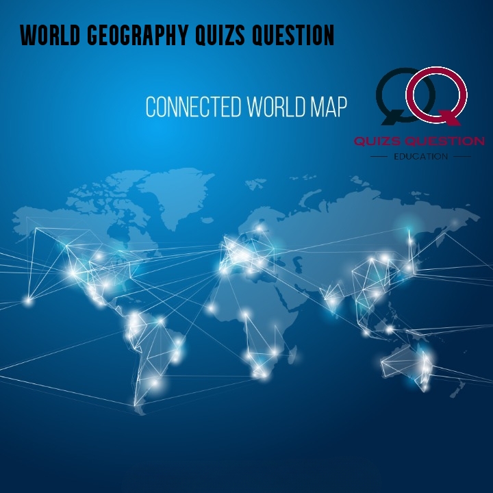 World Geography Quizs Question
