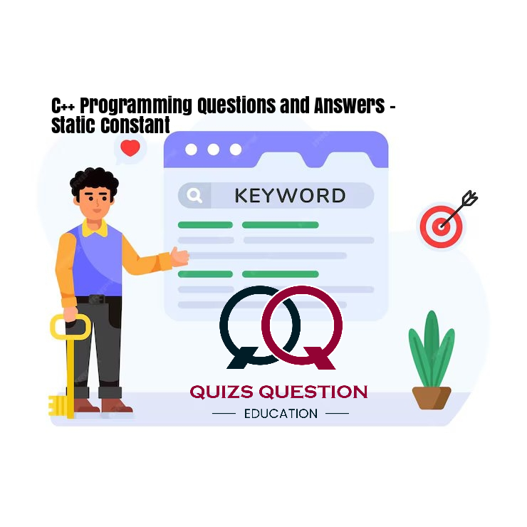 C++ Programming Questions and Answers – Static Constant Keyword