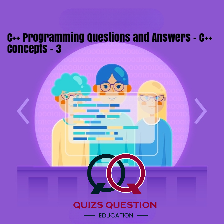 C++ Programming Questions and Answers – C++ Concepts – 3