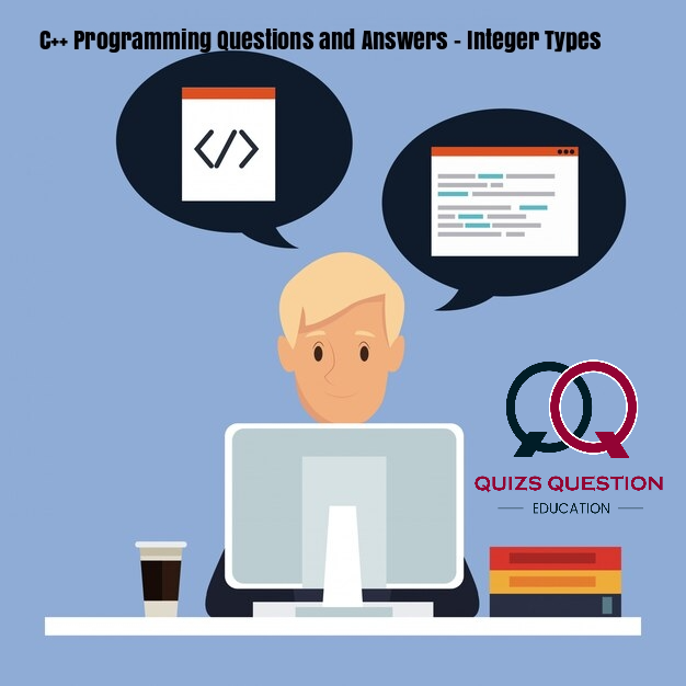 C++ Programming Questions and Answers – Integer Types
