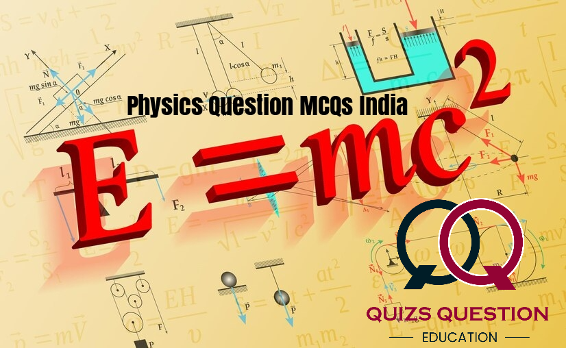 Physics Question MCQs India