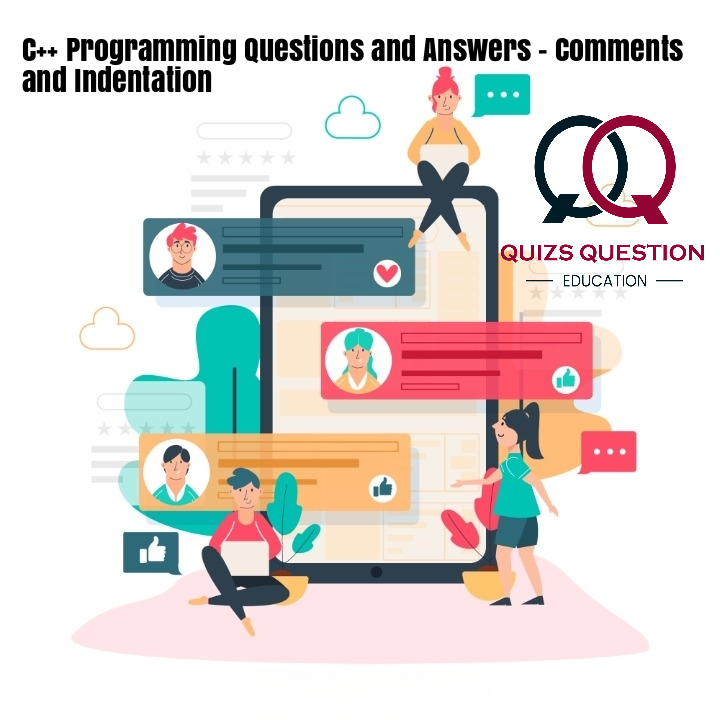 C++ Programming Questions and Answers – Comments and Indentation