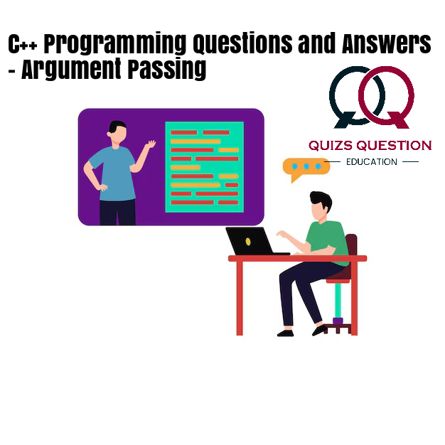 C++ Programming Questions and Answers – Argument Passing