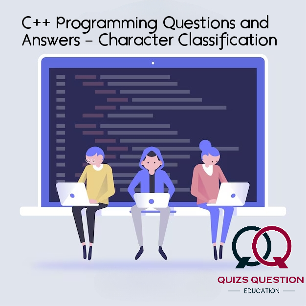 C++ Programming Questions and Answers – Character Classification