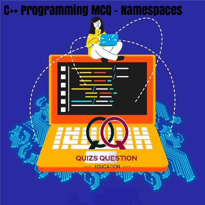 C++ Programming MCQ – Namespaces