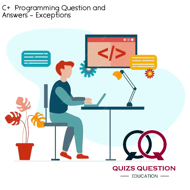 C++ Programming Question and Answers – Exceptions