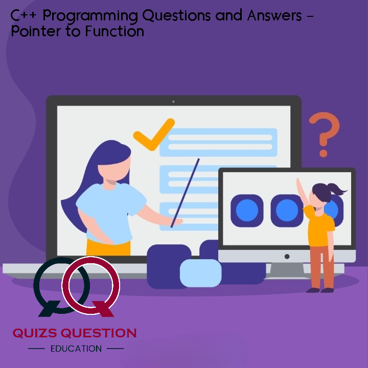 C++ Programming Questions and Answers – Pointer to Function
