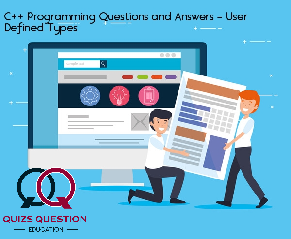 C++ Programming Questions and Answers – User Defined Types