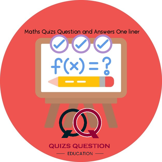 Maths Quizs Question and Answers One liner 