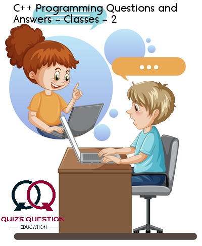 C++ Programming Questions and Answers – Classes – 2