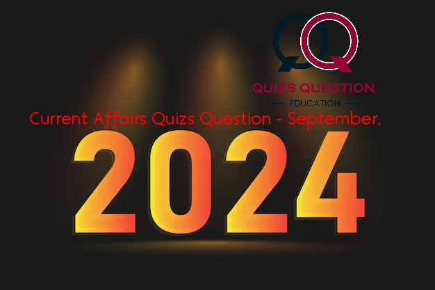 Current Affairs Quizs Question – September, 2024