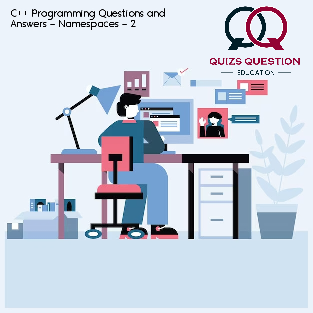 C++ Programming Questions and Answers – Namespaces – 2
