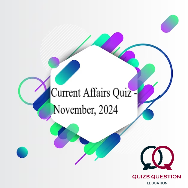 Current Affairs Quiz – November, 2024