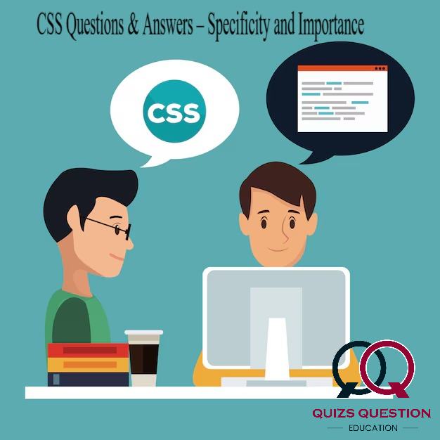 CSS Questions & Answers – Specificity and Importance