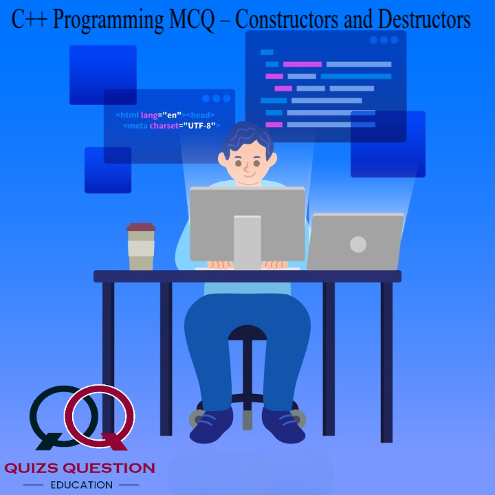 C++ Programming MCQ – Constructors and Destructors