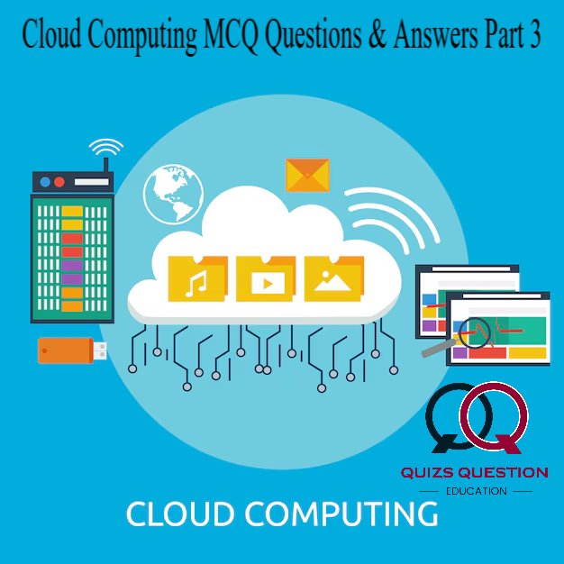 Cloud Computing MCQ Questions & Answers Part 3