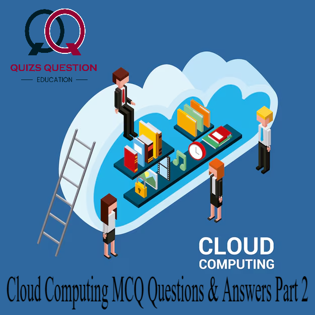 Cloud Computing MCQ Questions & Answers Part 2