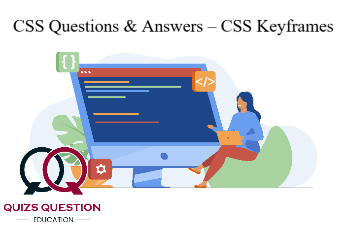 CSS Questions & Answers – CSS Keyframes