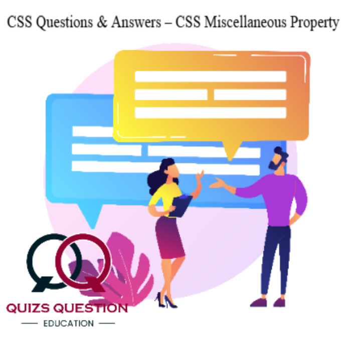 CSS Questions & Answers – CSS Miscellaneous Property
