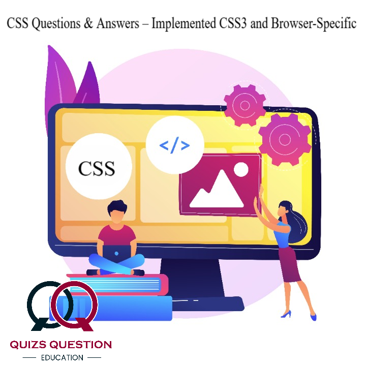 CSS Questions & Answers – Implemented CSS3 and Browser-Specific