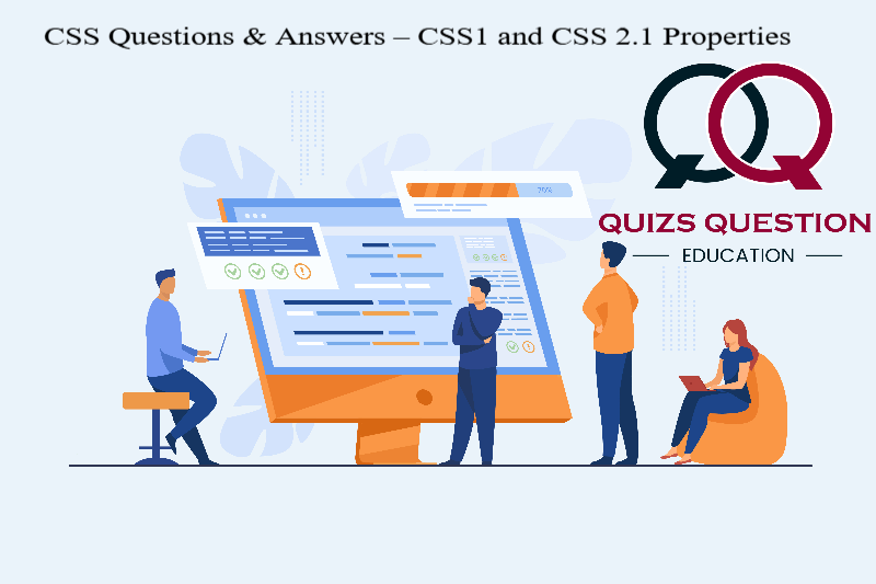 CSS Questions & Answers – CSS1 and CSS 2.1 Properties