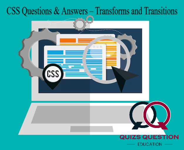 CSS Questions & Answers – Transforms and Transitions