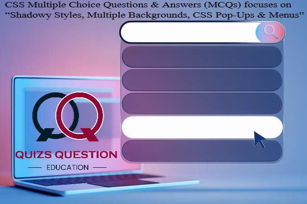 CSS Questions & Answers – Shadowy Styles, Multiple Backgrounds, CSS Pop-Ups &…