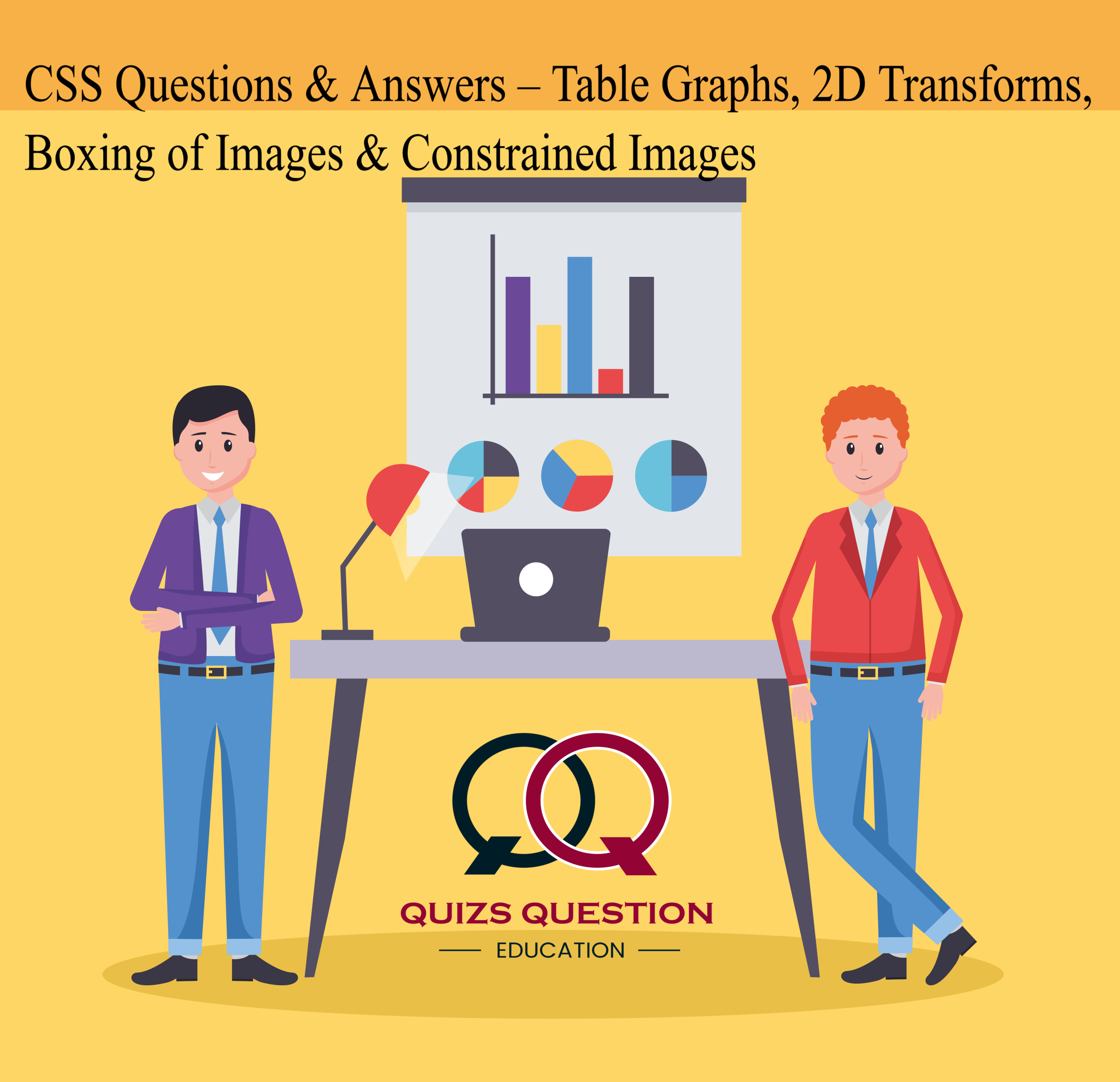 CSS Questions & Answers – Table Graphs, 2D Transforms, Boxing of Images & Constrained Images