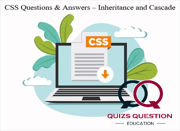 CSS Questions & Answers – Inheritance and Cascade