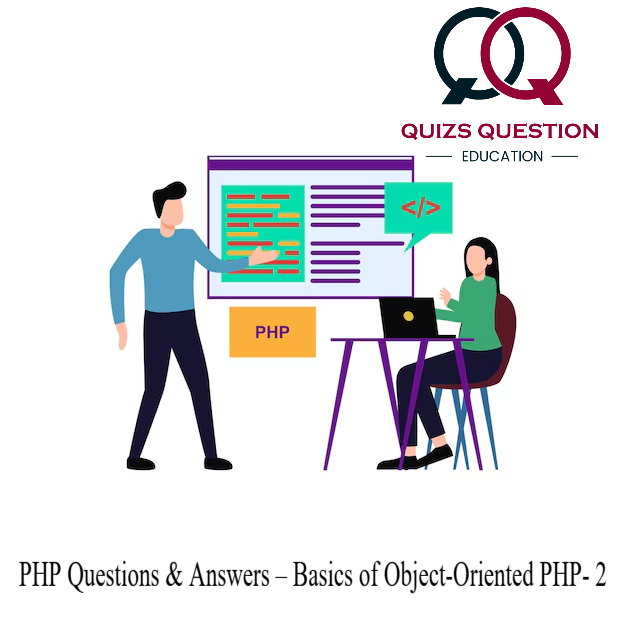 PHP Questions & Answers – Basics of Object-Oriented PHP- 2