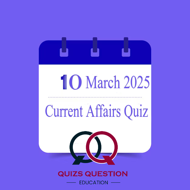 Current Affairs Quiz – March 2025