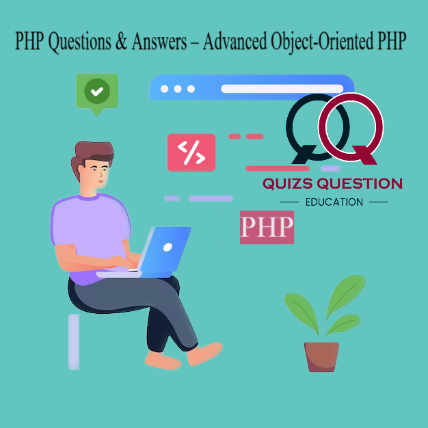 PHP Questions & Answers – Advanced Object-Oriented PHP