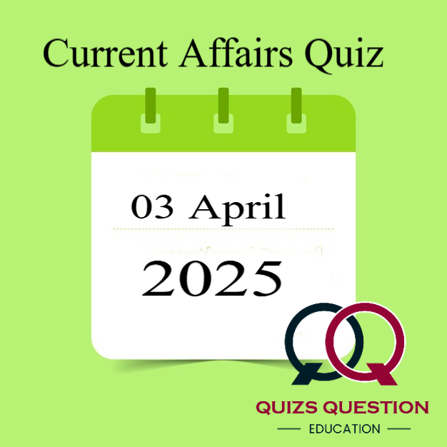 Current Affairs Quiz – April 2025