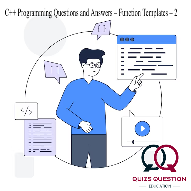C++ Programming Questions and Answers – Function Templates – 2