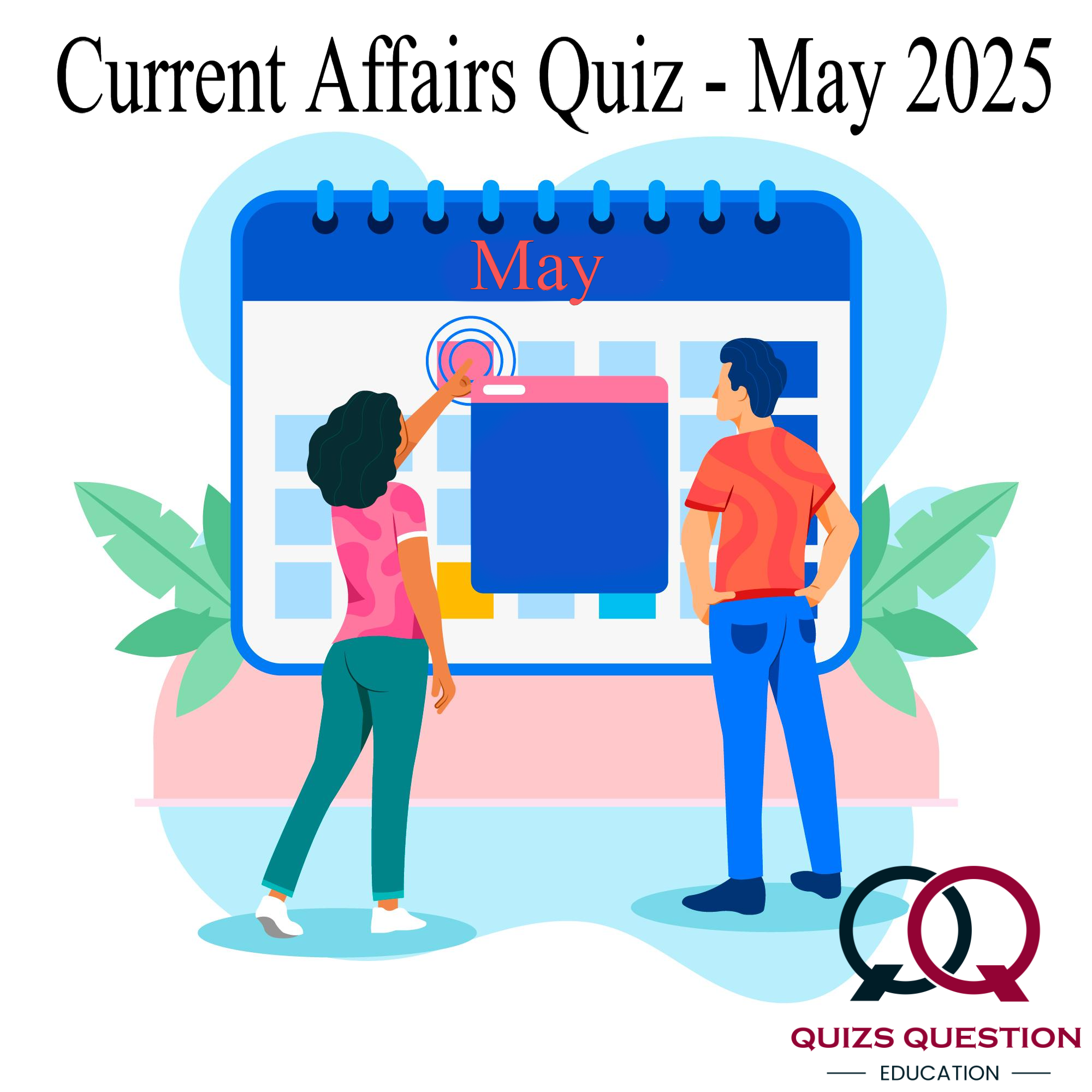 Current Affairs Quiz – May 2025