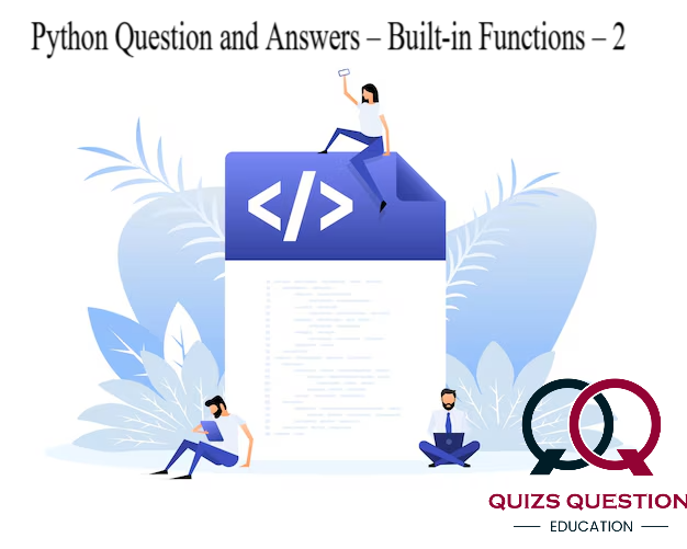 Python Question and Answers – Built-in Functions – 2
