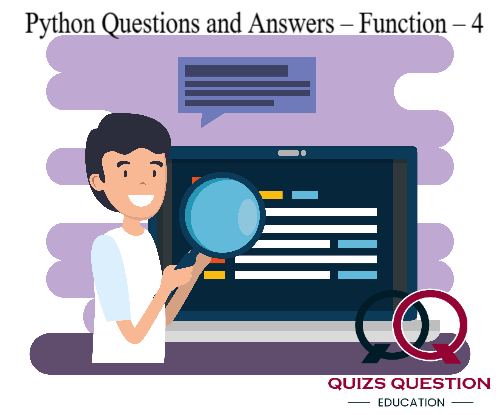 Python Questions and Answers – Function – 4