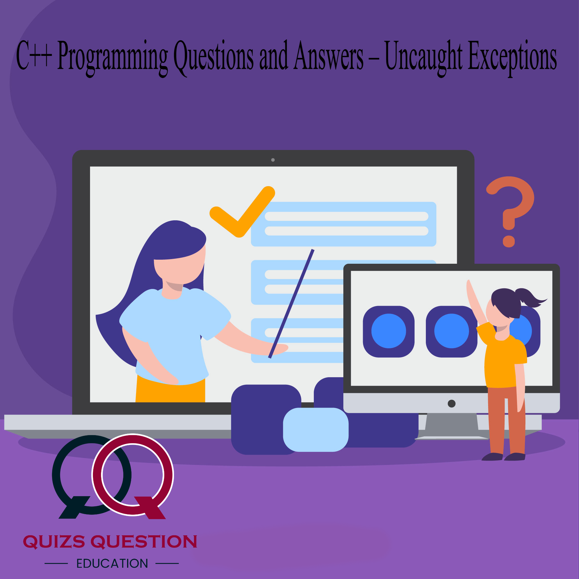 C++ Programming Questions and Answers – Uncaught Exceptions