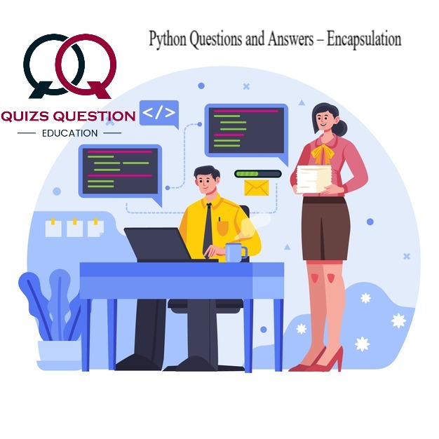 Python Questions and Answers – Encapsulation