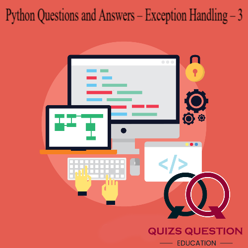 Python Questions and Answers – Exception Handling – 3