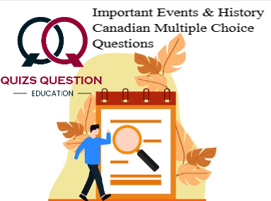 Important Events & History Canadian Multiple Choice Question