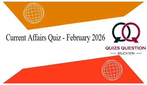 Current Affairs Quiz – February 2026