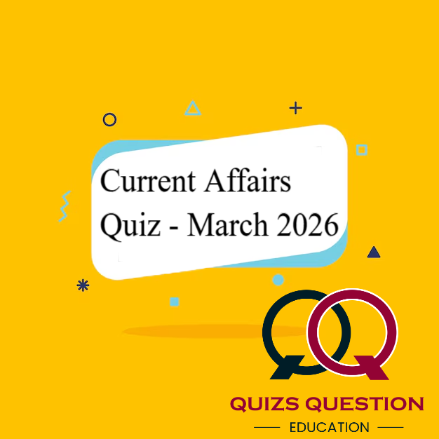 Current Affairs Quiz – March 2026