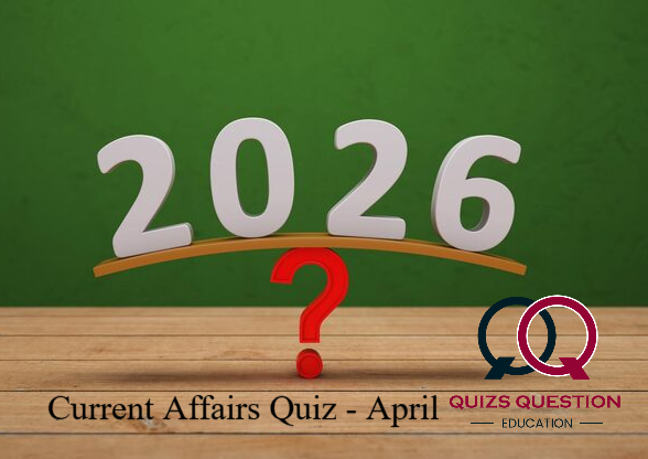 Current Affairs Quiz – April 2026