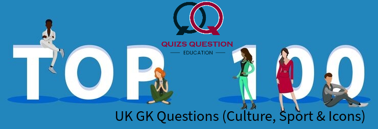 Top 100 UK GK Questions (Culture, Sport & Icons)